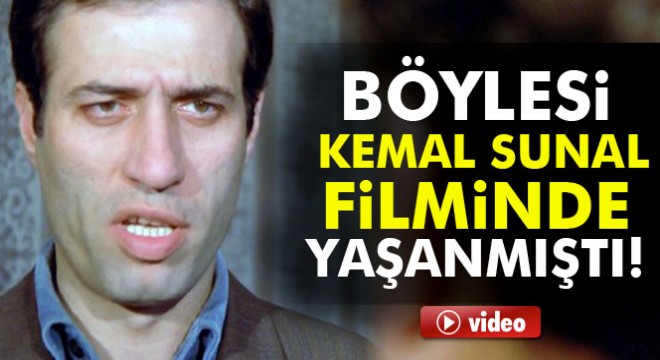 Böylesi Kemal Sunal filminde yaşanmıştı