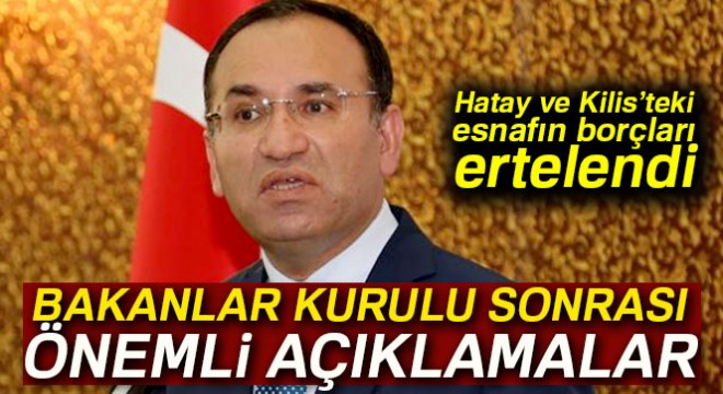 Bozdağ: 'Hatay ve Kilis'teki esnafın borçları ertelendi'