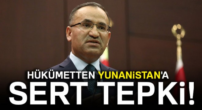 Bozdağ'dan Yunanistan'a sert tepki!