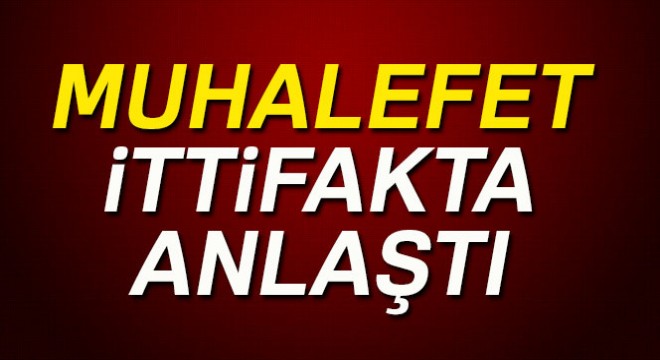 CHP, İYİ Parti, SP ve DP ittifakta anlaştı