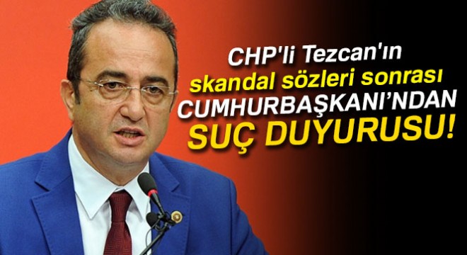 CHP'li Bülent Tezcan'a suç duyurusu