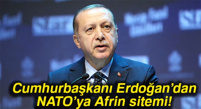 Cumhurbaşkanı Erdoğan: 'Ey NATO sen ne zaman olacak da yanımızda yer alacaksın'