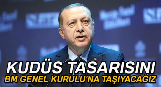 Cumhurbaşkanı Erdoğan: Kudüs tasarısını BM Genel Kurulu'na taşıyacağız