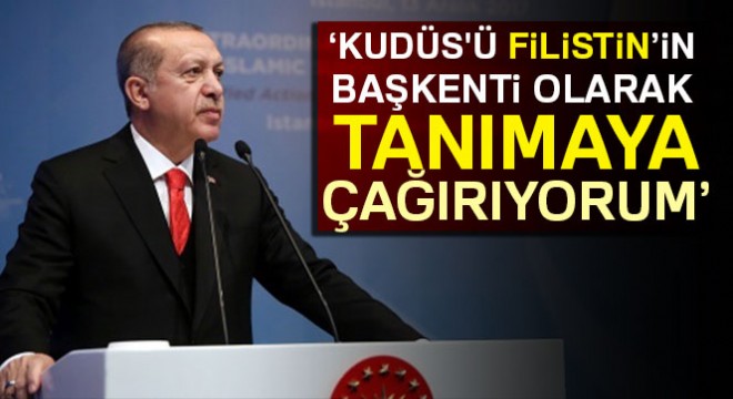 Cumhurbaşkanı Erdoğan, Kudüs'ü 'Filistin'in başkenti' olarak tanımaya çağırdı