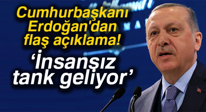 Cumhurbaşkanı Erdoğan: 'Yakında insansız tank üreteceğiz'