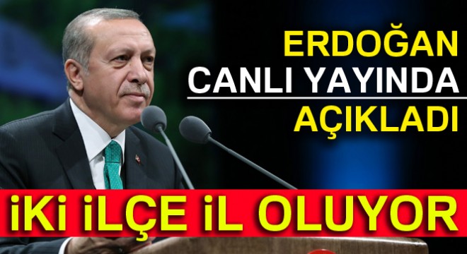 Cumhurbaşkanı Erdoğan'dan Cizre ve Yüksekova için 'il' müjdesi
