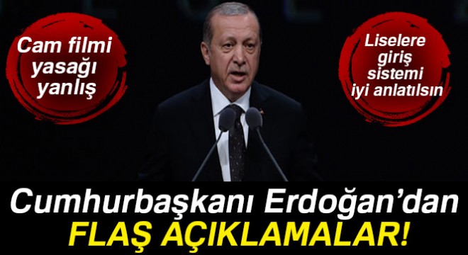 Cumhurbaşkanı Erdoğan'dan flaş cam filmi açıklaması