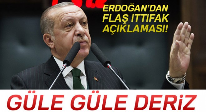 Cumhurbaşkanı Erdoğan'dan ittifak açıklaması!