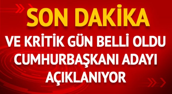 Cumhurbaşkanı adayı belli oluyor! CHP tarih verdi!