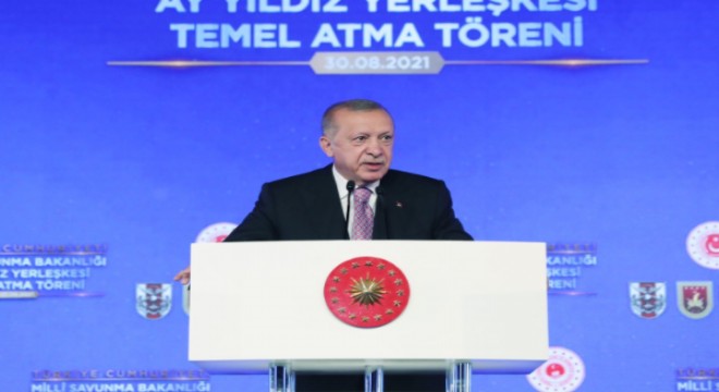 Cumhurbaşkanı Erdoğan, Milli Savunma Bakanlığı Ay Yıldız Projesi Temel Atma Töreni'nde konuştu