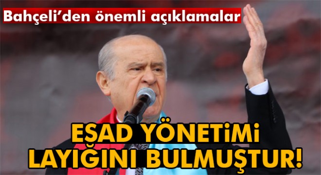 Devlet Bahçeli: 'Esad yönetimi layığını bulmuş, cevabını almıştır'