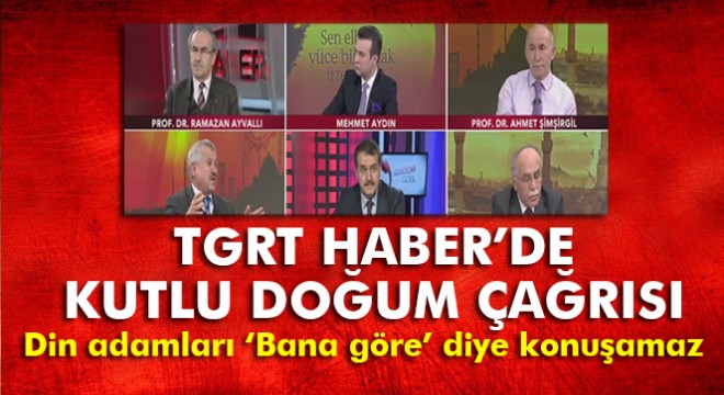 Din adamları 'Bana göre' diye konuşamaz