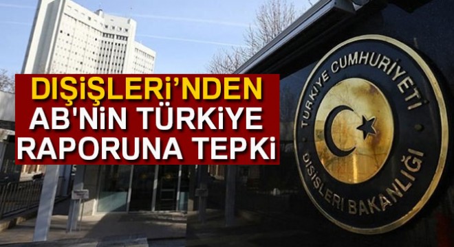 Dışişleri Bakanlığı'ndan AB'nin Türkiye raporuna tepki