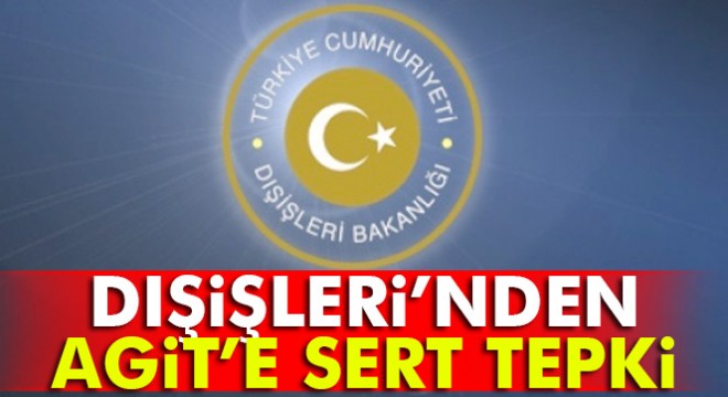 Dışişleri Bakanlığı'ndan AGİT'e tepki