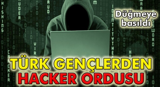 Düğmeye basıldı! Türk gençlerden ‘hacker' ordusu kurulacak!