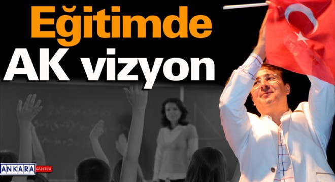 Eğitimde AK vizyon