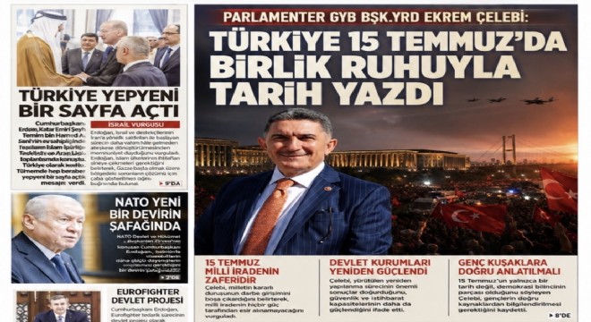 Ekrem Çelebi: 15 Temmuz, milletin iradesinin silahla teslim alınamayacağını dünyaya gösterdi