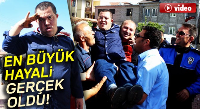 En büyük hayali gerçek oldu