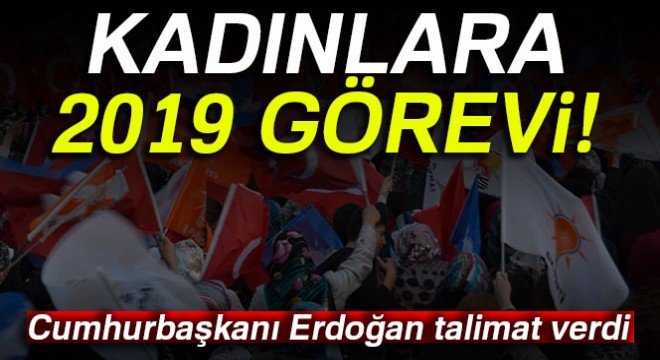 Erdoğan: 2019'u kadınlar sırtlayacak