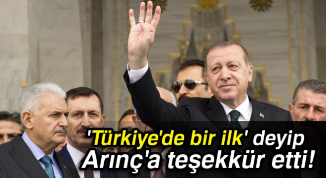 Erdoğan, 'Türkiye'de bir ilk' deyip Arınç'a teşekkür etti!