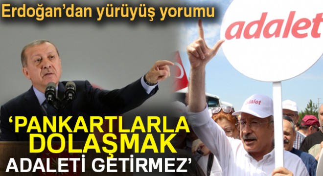 Erdoğan'dan 'Adalet yürüyüşü' yorumu