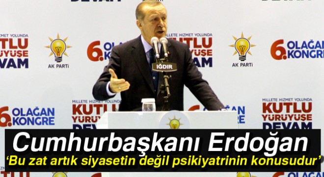 Erdoğan'dan Kılıçdaroğlu'na 'Artık psikiyatrinin konusudur'