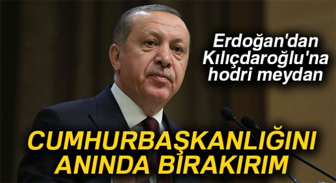 Erdoğan'dan Kılıçdaroğlu'na hodri meydan