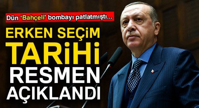 Erken seçim tarihi resmen açıklandı!