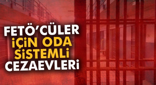 FETÖ'cüler için oda sistemli cezaevleri