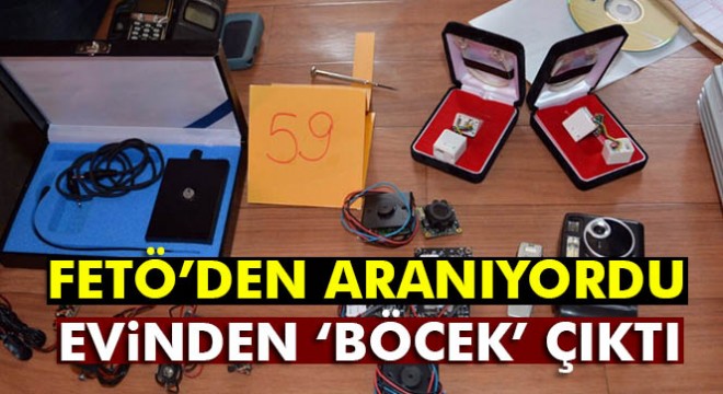 Firari FETÖ şüphelisi eski İstihbarat Daire Başkanı'nın evinden 'böcek' çıktı