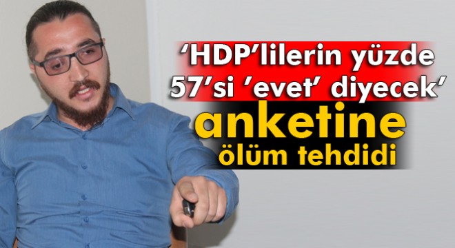 HDP'lilerin yüzde 57'si 'evet' diyecek' anketine ölüm tehdidi