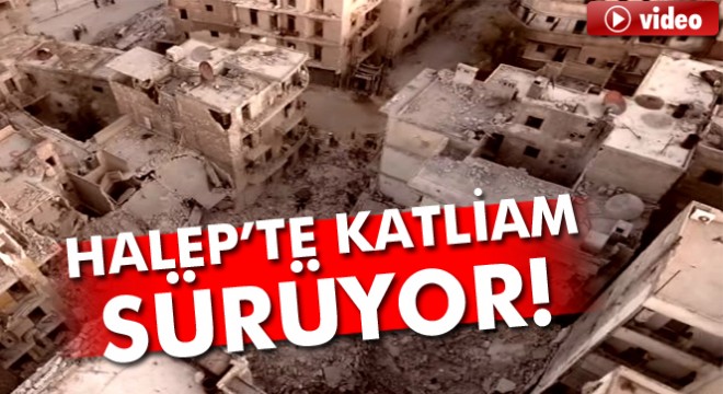 Halep'te katliam sürüyor!