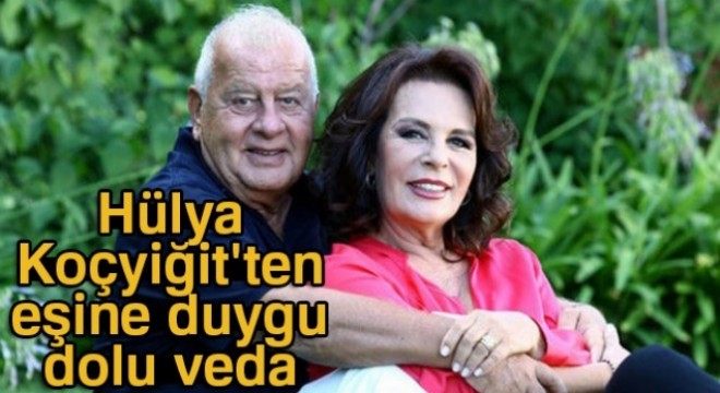 Hülya Koçyiğit'in eşinden duygu dolu sözler