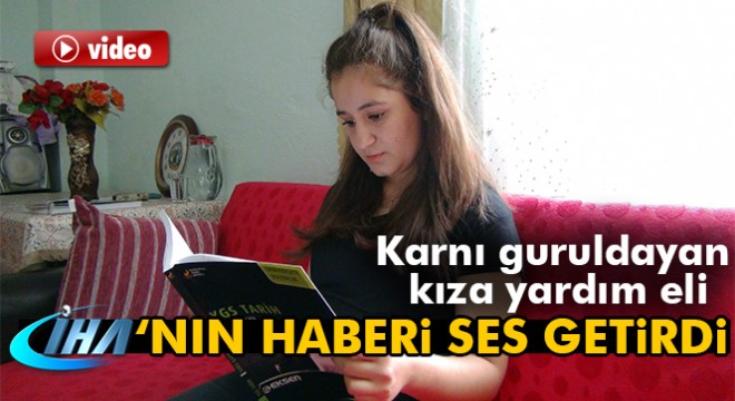 İHA'nın haberi ses getirdi, sürekli karnı guruldayan genç kıza yardım eli uzandı