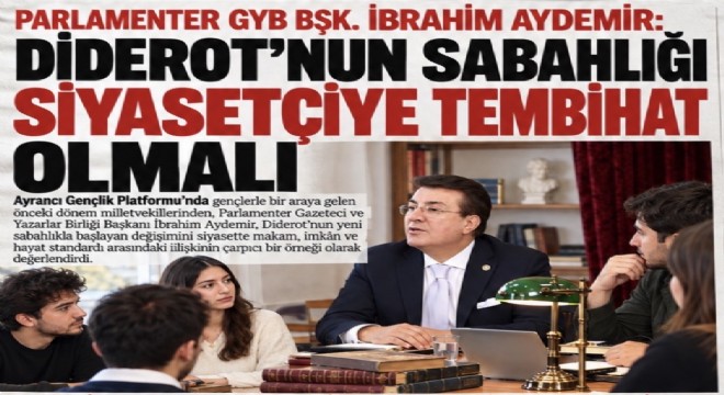 İbrahim Aydemir: Siyasetçinin başucunda Diderot ikazı bulunmalı