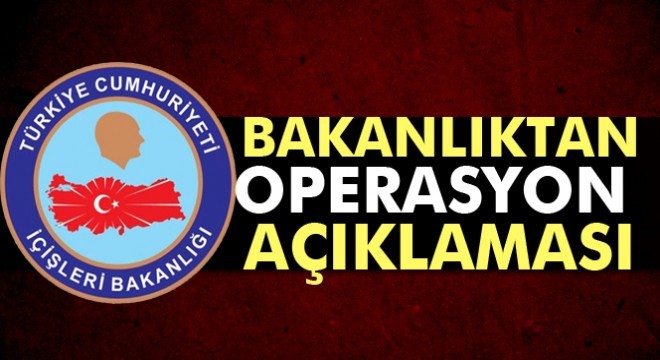 İçişleri Bakanlığı: 228 operasyonda 21 terörist etkisiz hale getirildi