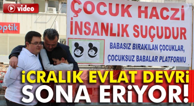 İcralık evlat devri sona eriyor