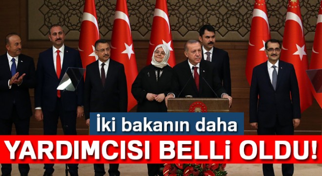 İki bakanın daha yardımcısı belli oldu