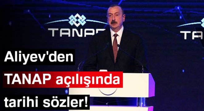 İlham Aliyev'den tarihi sözler!