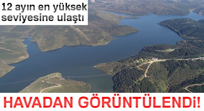 İstanbul'daki barajların doluluk oranı havadan görüntülendi