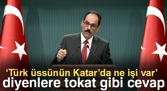 Kalın: Katar'daki üssün amacı bir üçüncü ülkeye karşı tehdit veya risk oluşturmak değil