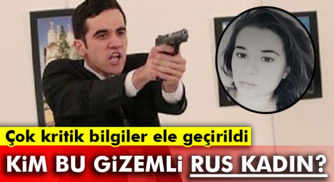 Karlov cinayetinde gizemli Rus kadın