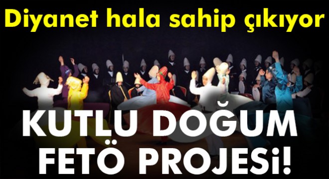 Kutlu Doğum FETÖ projesi