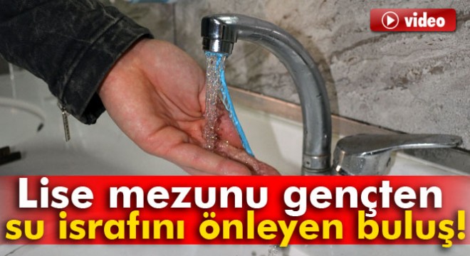 Lise mezunu gençten su israfını önleyen buluş