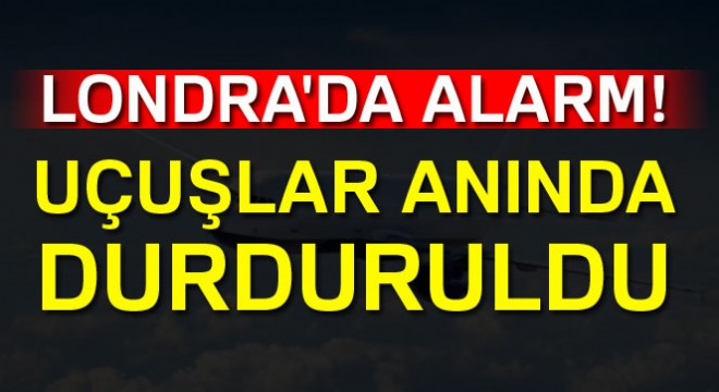 Londra'da uçuşlar askıya alındı