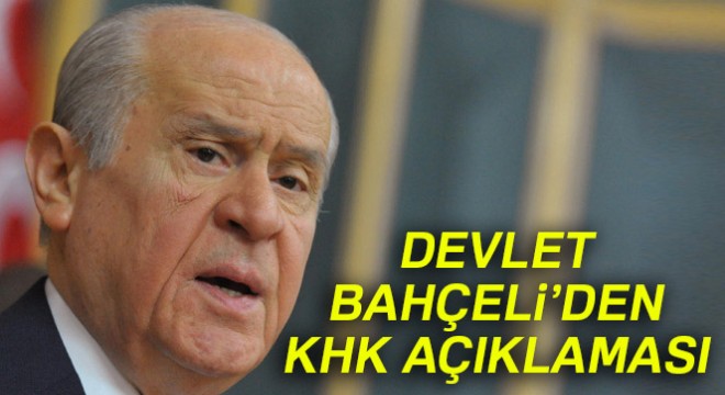 MHP Lideri Bahçeli'den, KHK açıklaması