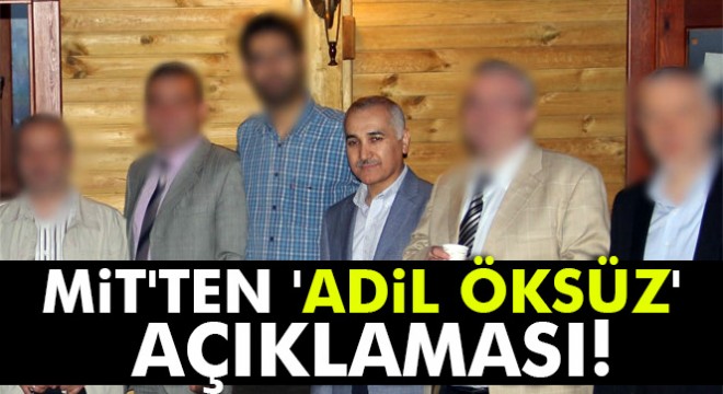 MİT'ten 'Adil Öksüz' açıklaması