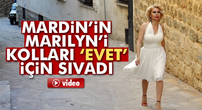 Mardin'in Marilyn'i kolları ‘Evet' için sıvadı