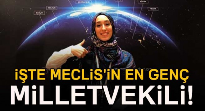 Meclis'in en genç milletvekili Rümeysa Kadak oldu