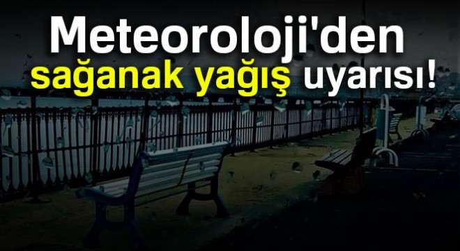 Meteoroloji'den yağış uyarısı